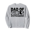 Dad Outnumbered Hashtag Funny Dads Sweatshirt - Novelty Apparel Men Women - T-Shirt, Sweatshirt, Hoodie