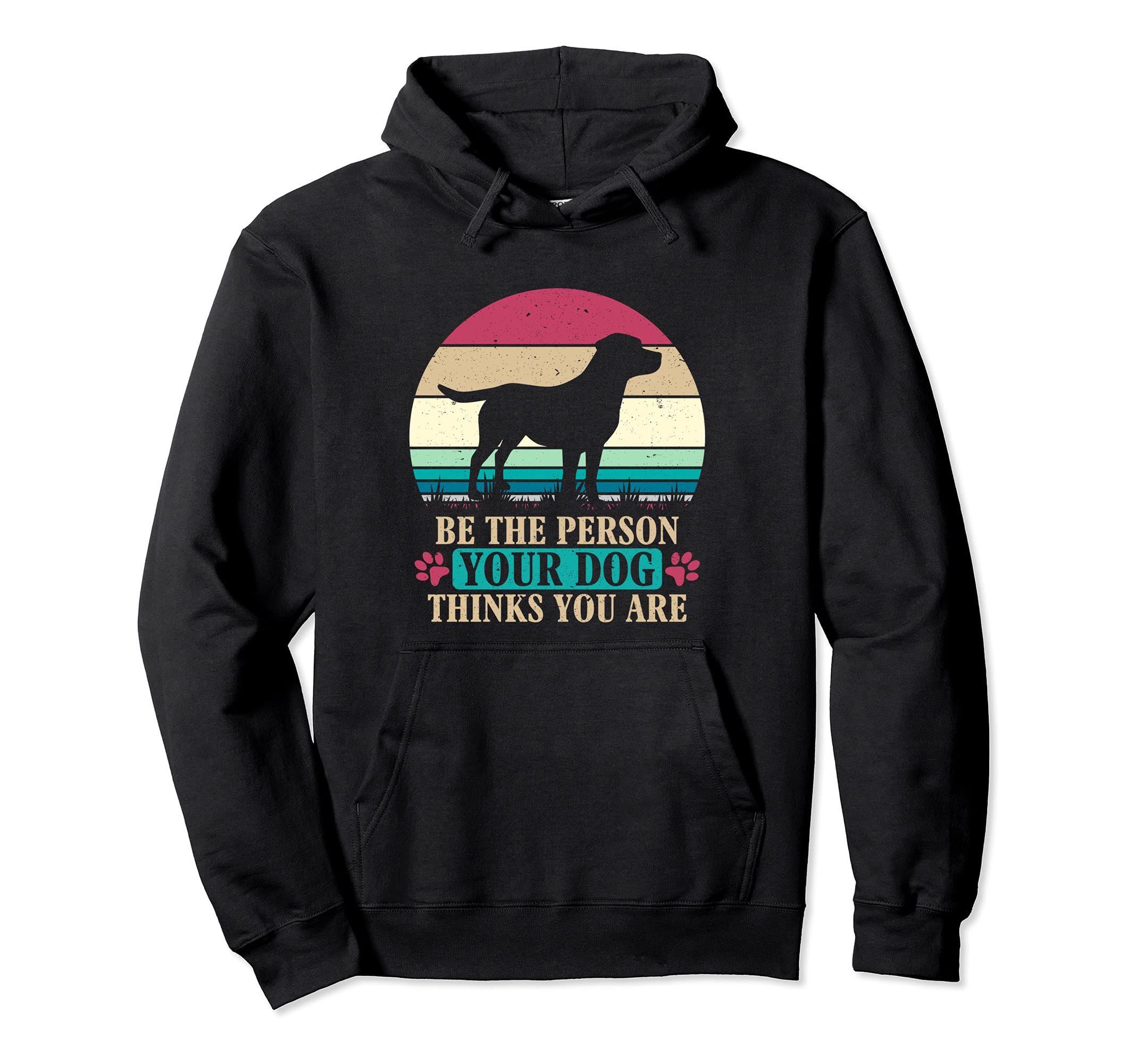 Be Person Your Dog Thinks You Are Hoodie - Unique Graphic for Adults - T-Shirt, Sweatshirt, Hoodie