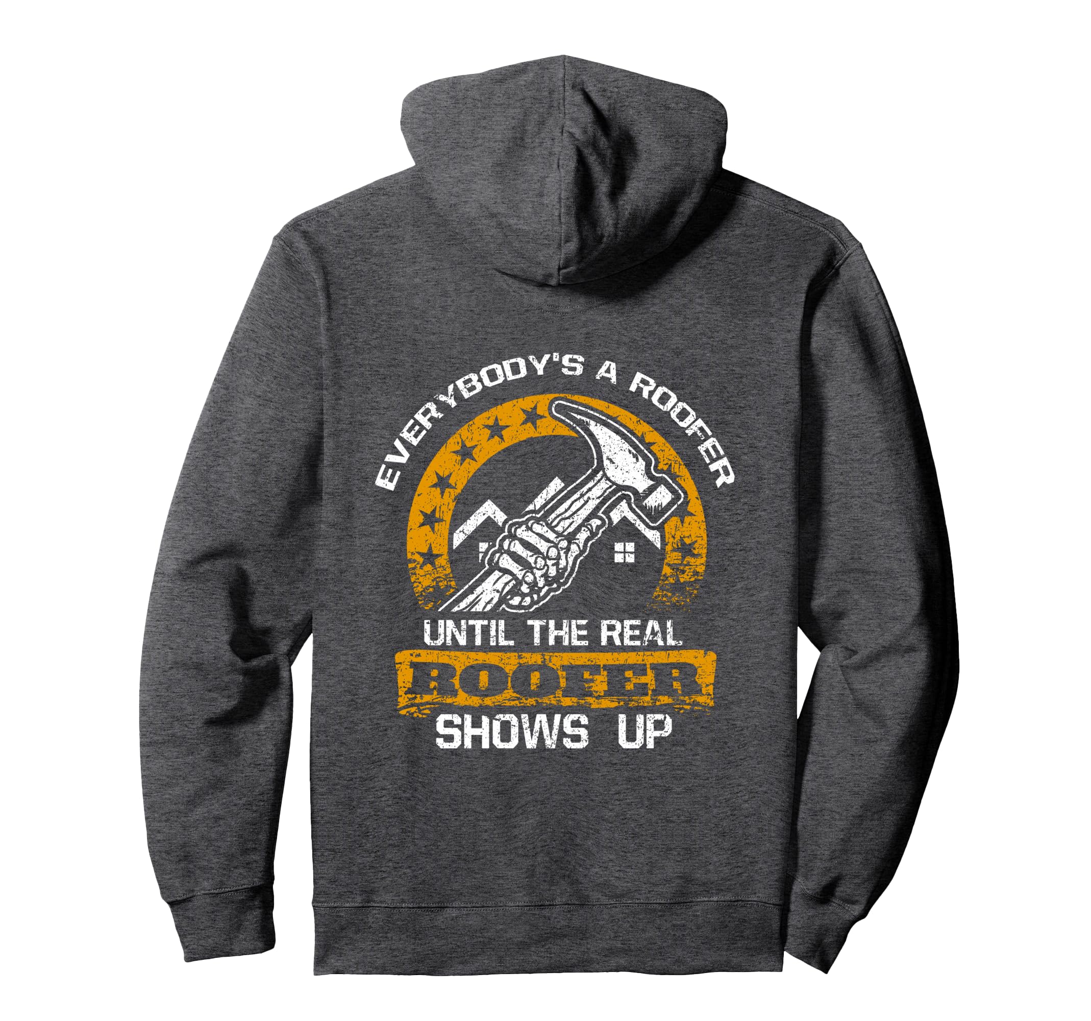 Everybodys Roofer Until Real Roofer Shows Hoodie - Novelty Apparel Unisex - T-Shirt, Sweatshirt, Hoodie