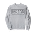 Personalized Name Single Dad Sweatshirt - Novelty Apparel for Adults - T-Shirt, Sweatshirt, Hoodie