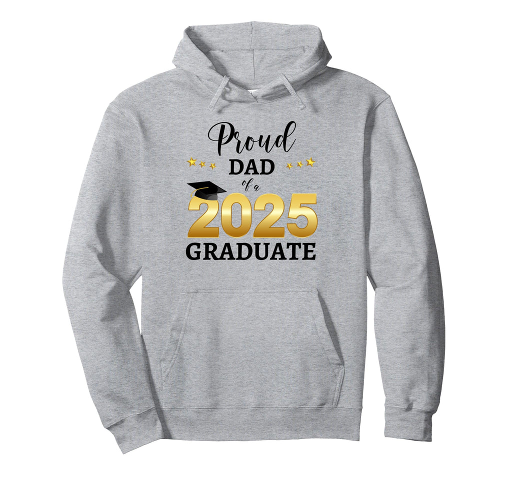 Proud Dad 2025 Graduate Graduating Class Hoodie - Novelty Apparel Unisex - T-Shirt, Sweatshirt, Hoodie