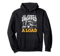 Funny Truck Driver Gift Truck Driver Or Hoodie - Graphic Print for Adults - T-Shirt, Sweatshirt, Hoodie