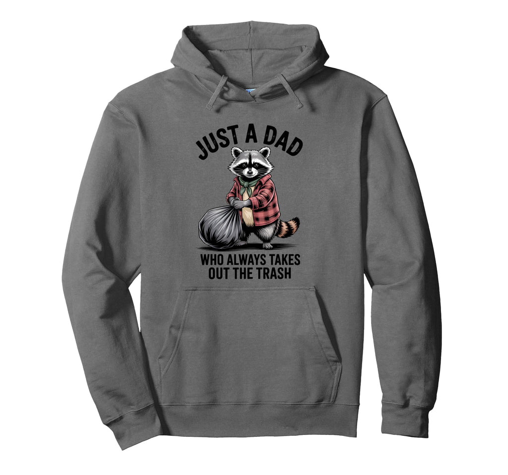 Just Dad Who Always Takes Out Trash Hoodie - Custom Art Print for Adults - T-Shirt, Sweatshirt, Hoodie