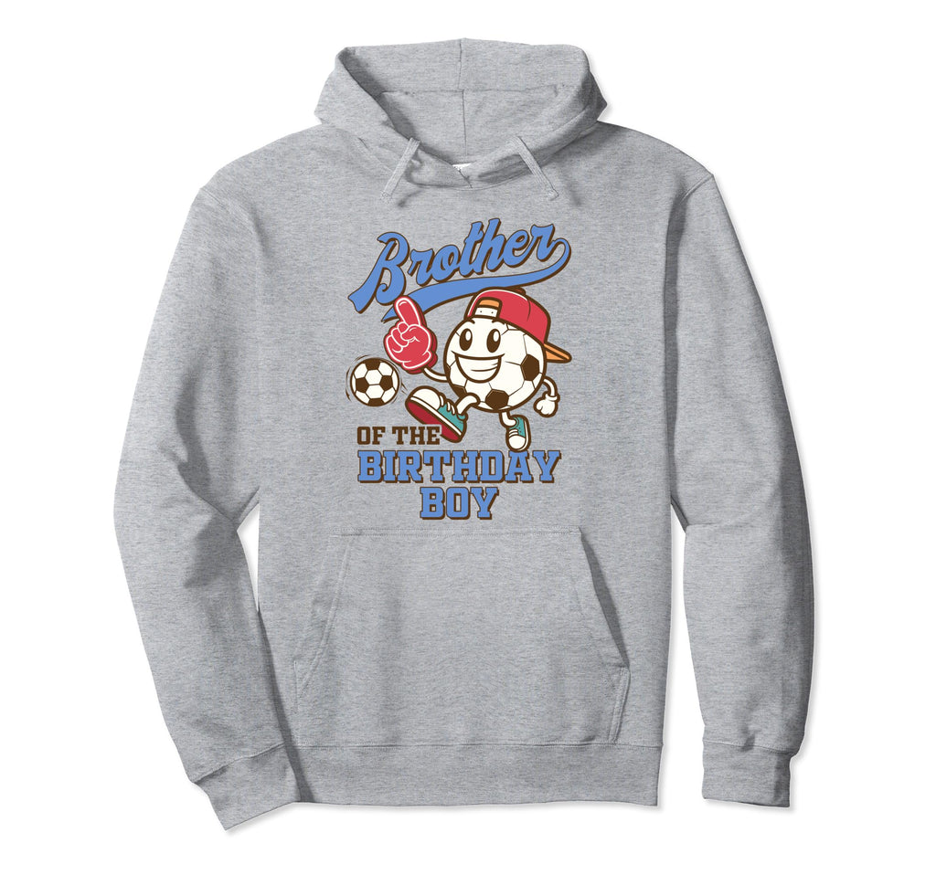 Soccer Brother Birthday Family Hoodie - Fun Novelty Design Men Women - T-Shirt, Sweatshirt, Hoodie