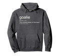 Funny Goalkeeper Definition Craziest Hoodie - Custom Art Print for Adults - T-Shirt, Sweatshirt, Hoodie