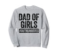 Dad Outnumbered Daddy Fathers Day Sweatshirt - Graphic Print Unisex - T-Shirt, Sweatshirt, Hoodie