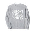 Dont Mess Papa Bear Fathers Day Gift Sweatshirt - Graphic Print Unisex - T-Shirt, Sweatshirt, Hoodie