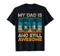 My Dad Is 80 And Still Awesome 80Th Birthday T-Shirt - Graphic Print Unisex - T-Shirt, Sweatshirt, Hoodie