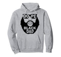 Mens Dope Black Dad Gift Fathers Day Hoodie - Novelty Apparel for Adults - T-Shirt, Sweatshirt, Hoodie