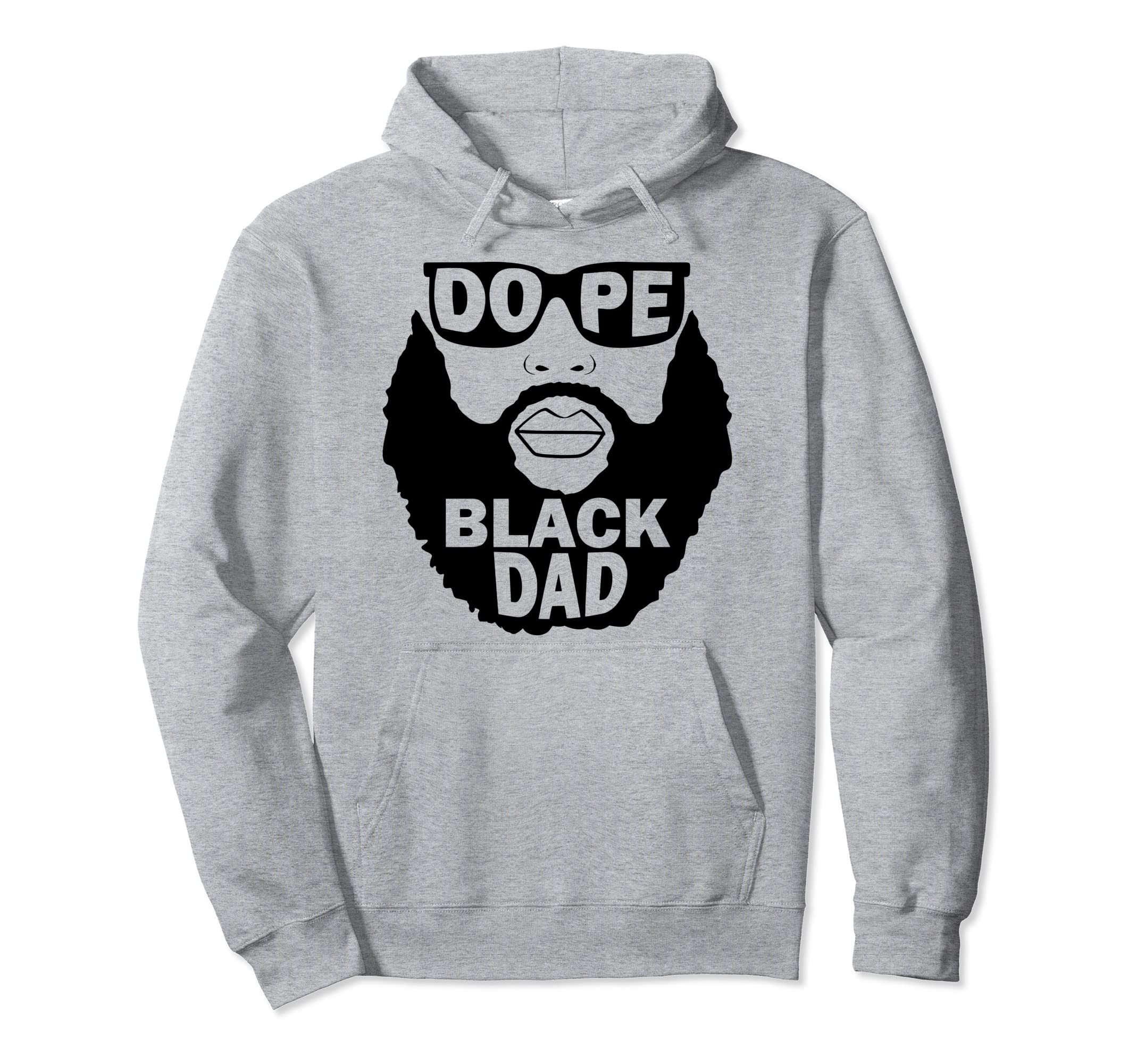 Mens Dope Black Dad Gift Fathers Day Hoodie - Novelty Apparel for Adults - T-Shirt, Sweatshirt, Hoodie