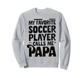 Grandpa Novelty Funny Soccer Papa Sweatshirt - Graphic Print Unisex - T-Shirt, Sweatshirt, Hoodie