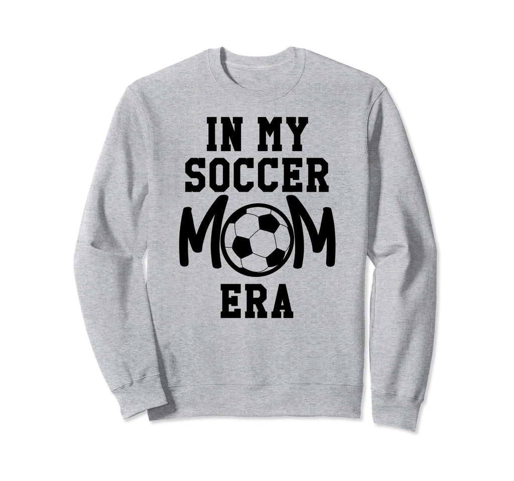 My Soccer Mom Era Soccer Mama My Sweatshirt - Trendy Graphic for Adults - T-Shirt, Sweatshirt, Hoodie