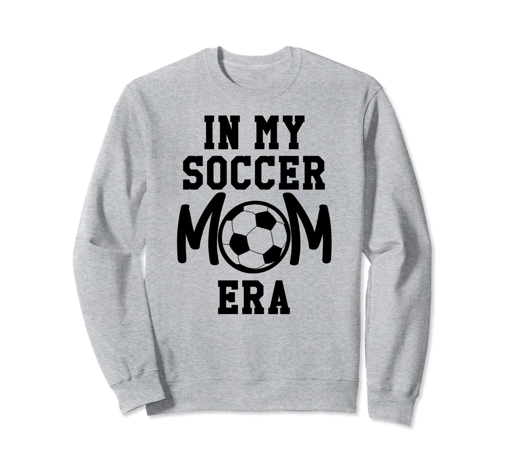 My Soccer Mom Era Soccer Mama My Sweatshirt - Trendy Graphic for Adults - T-Shirt, Sweatshirt, Hoodie