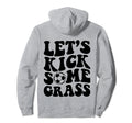 Lets Kick Some Grass Soccer Hoodie - Unique Graphic Men Women - T-Shirt, Sweatshirt, Hoodie