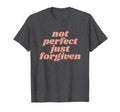 Not Just Forgiven Religious T-Shirt - Minimalist Print for Adults - T-Shirt, Sweatshirt, Hoodie