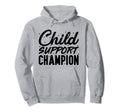 Funny Child Support Divorced Single Hoodie - Fun Novelty Design for Adults - T-Shirt, Sweatshirt, Hoodie