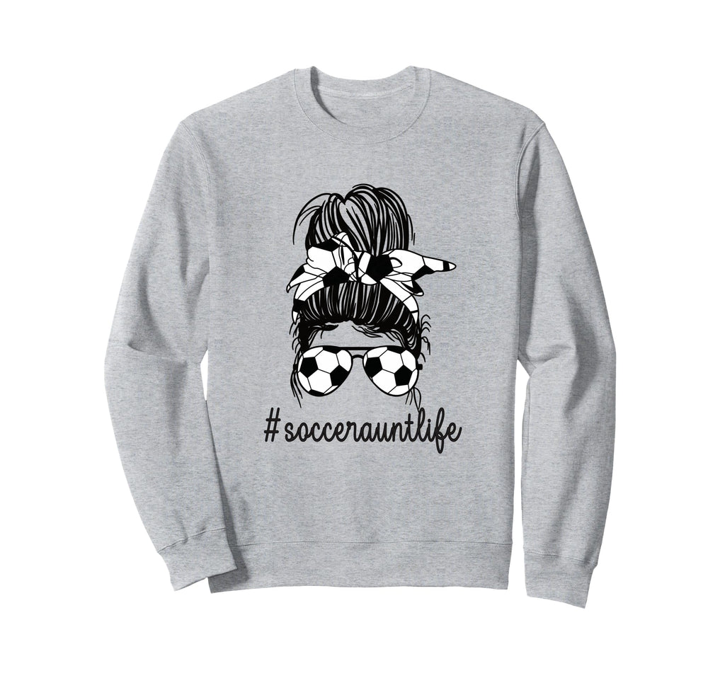 Soccer Aunt Life Messy Bun Proud Soccer Sweatshirt - Unique Graphic Unisex - T-Shirt, Sweatshirt, Hoodie