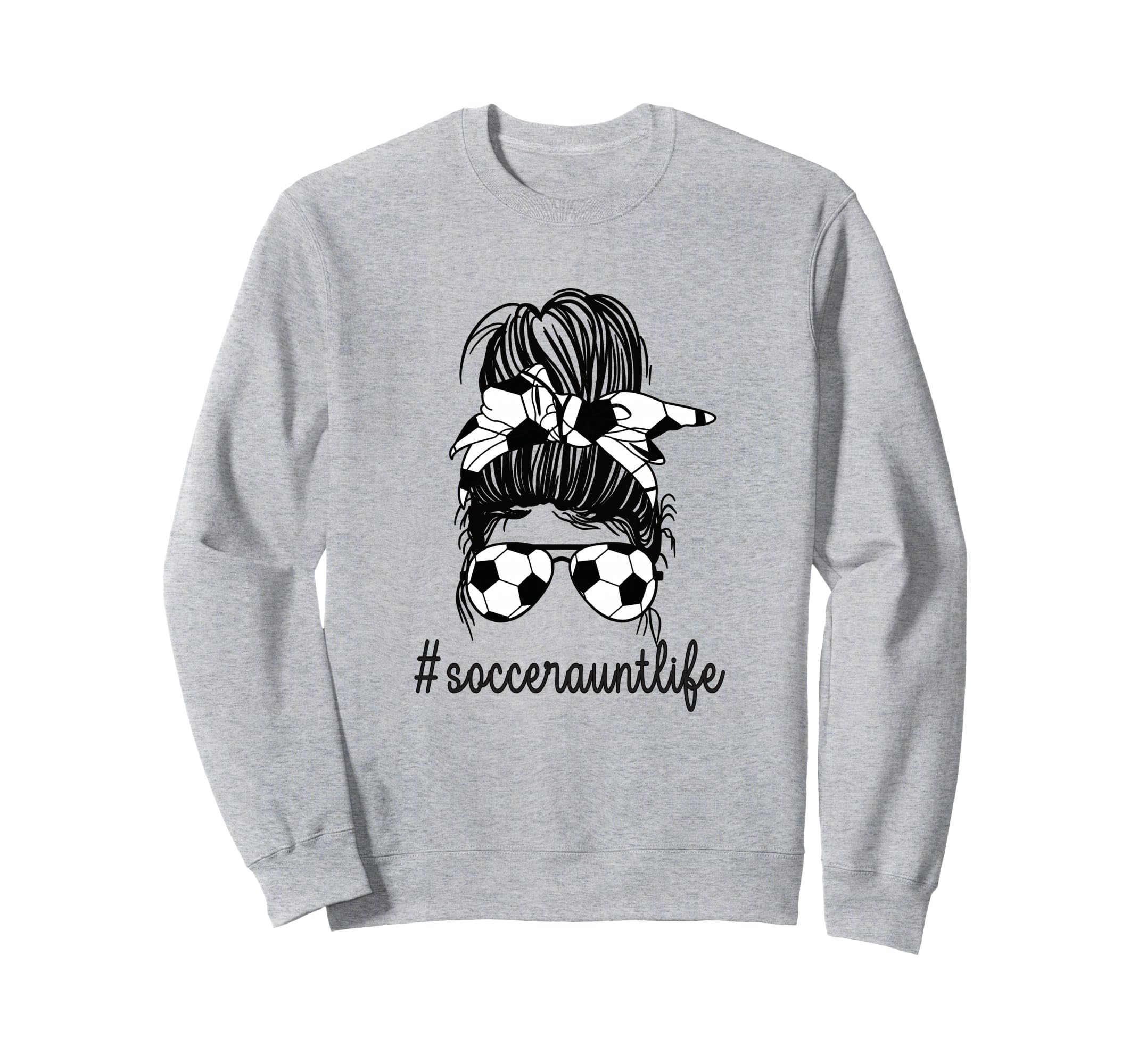 Soccer Aunt Life Messy Bun Proud Soccer Sweatshirt - Unique Graphic Unisex - T-Shirt, Sweatshirt, Hoodie