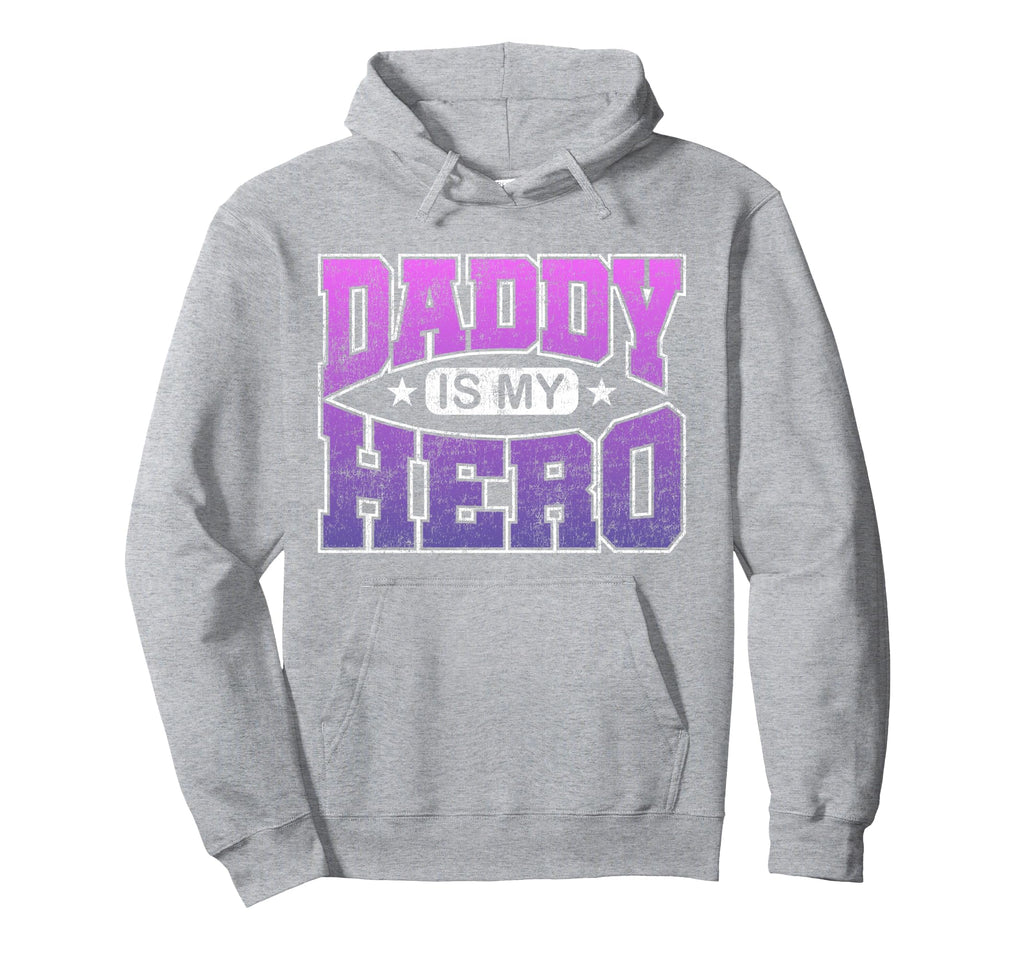 Daddy Is My Hero Hoodie - Unique Graphic Men Women - T-Shirt, Sweatshirt, Hoodie