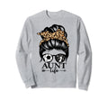 Aunt Life Messy Bun Hair Funny Sweatshirt - Streetwear Style Men Women - T-Shirt, Sweatshirt, Hoodie