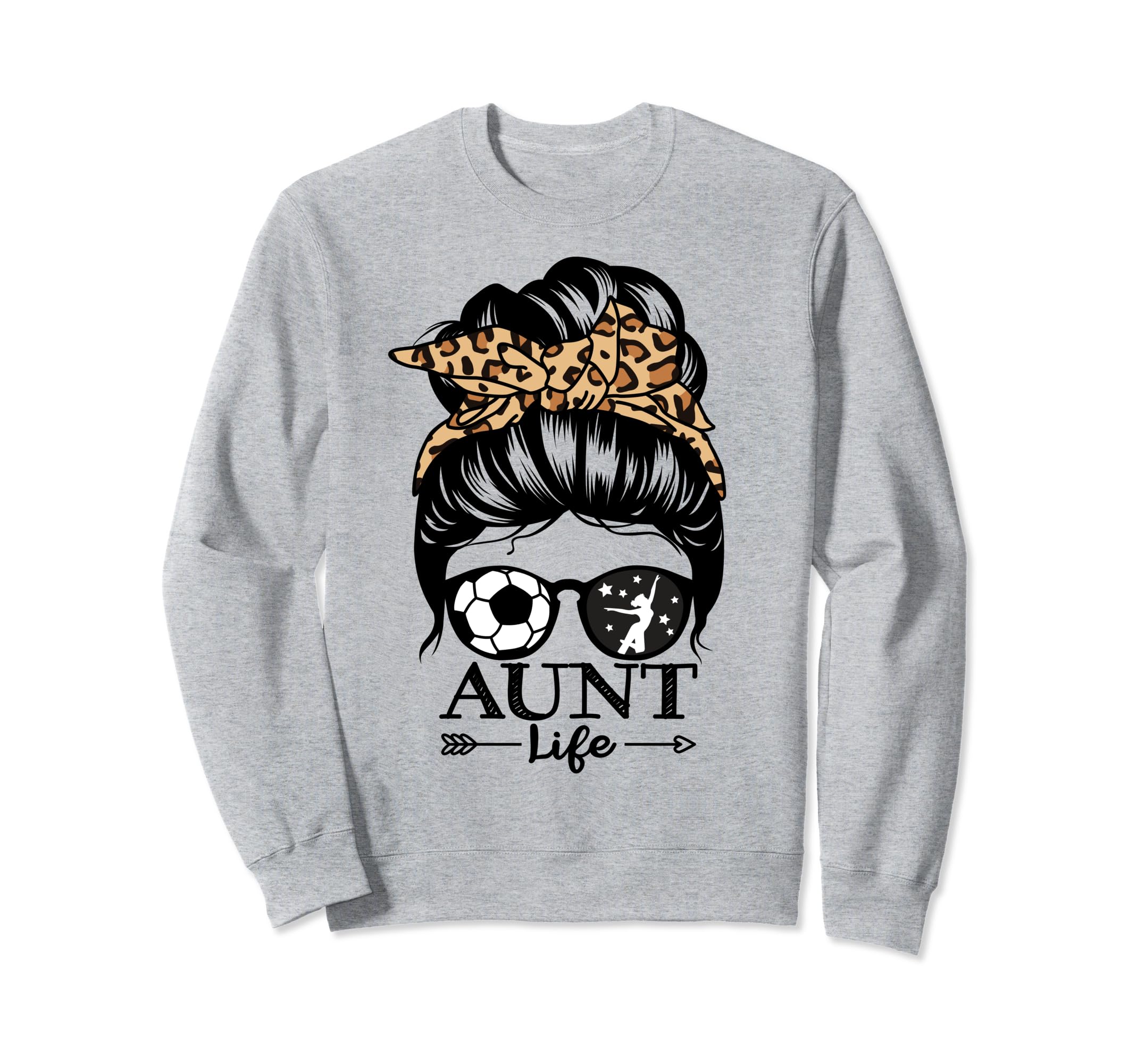 Aunt Life Messy Bun Hair Funny Sweatshirt - Streetwear Style Men Women - T-Shirt, Sweatshirt, Hoodie