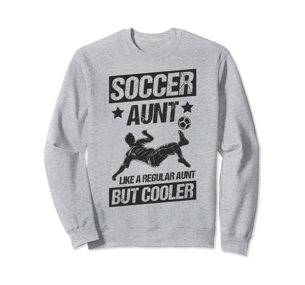 Soccer Aunt Like Regular Aunt But Sweatshirt - Graphic Print Men Women - T-Shirt, Sweatshirt, Hoodie