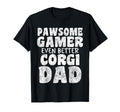 Pawsome Gamer Even Better Corgi Dad T-Shirt - Streetwear Style for Adults - T-Shirt, Sweatshirt, Hoodie