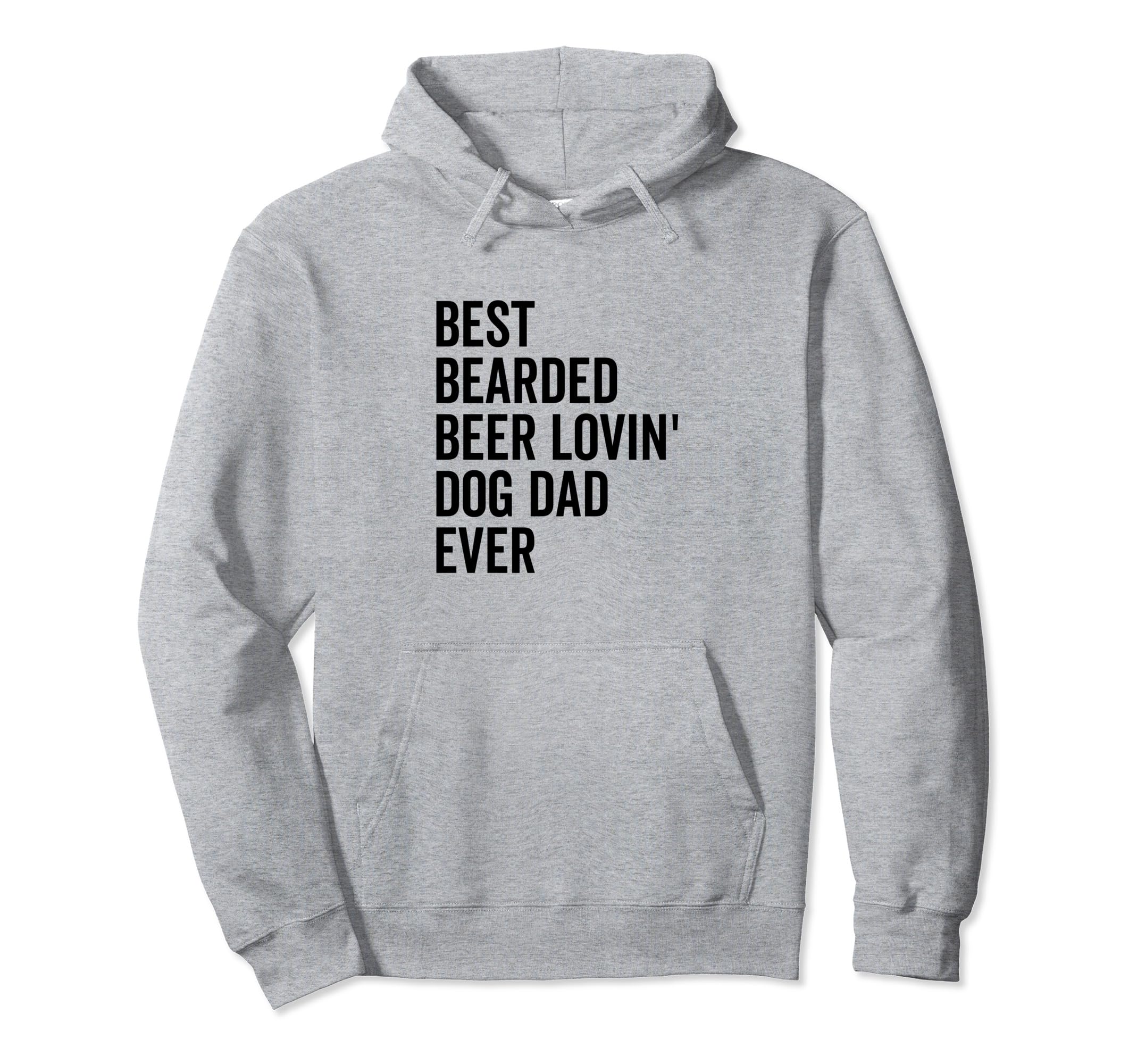 Best Bearded Beer Lovin Dog Dad Ever Hoodie - Custom Art Print Unisex - T-Shirt, Sweatshirt, Hoodie