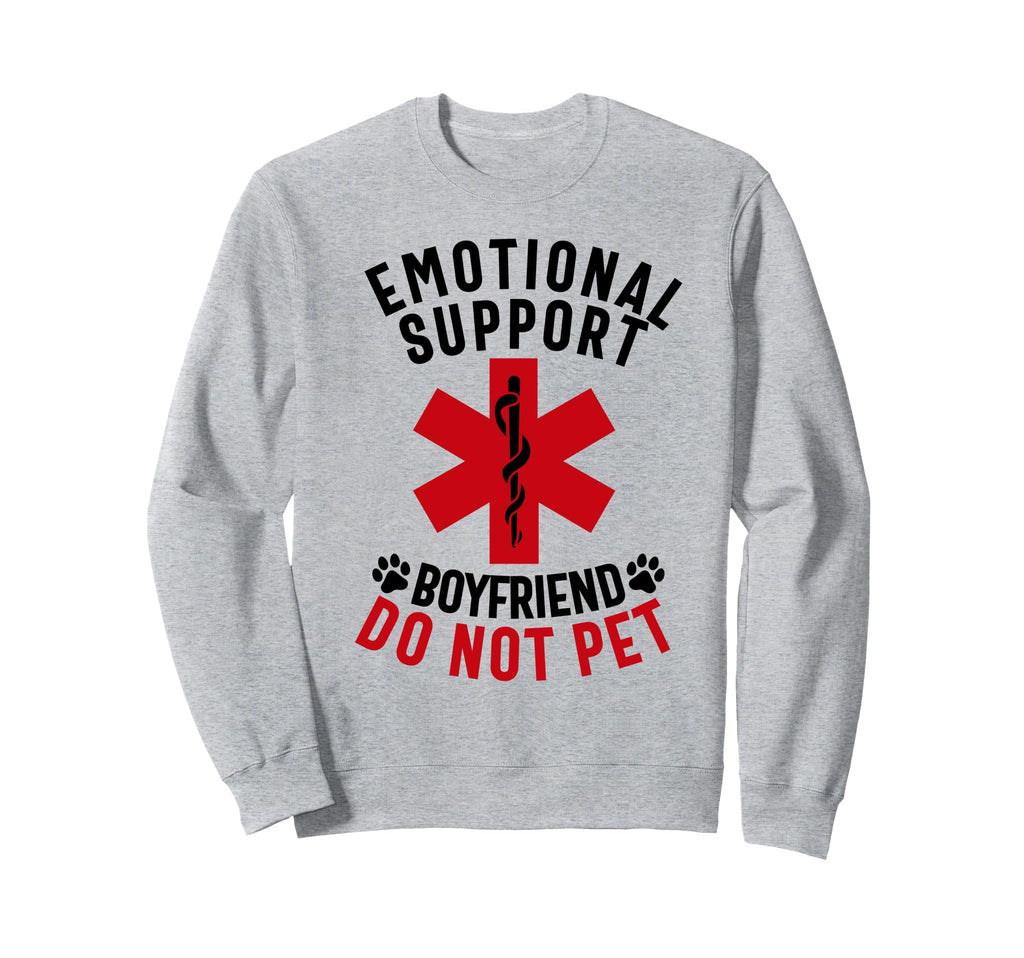 Emotional Support Boyfriend Do Sweatshirt - Fun Novelty Design for Adults - T-Shirt, Sweatshirt, Hoodie