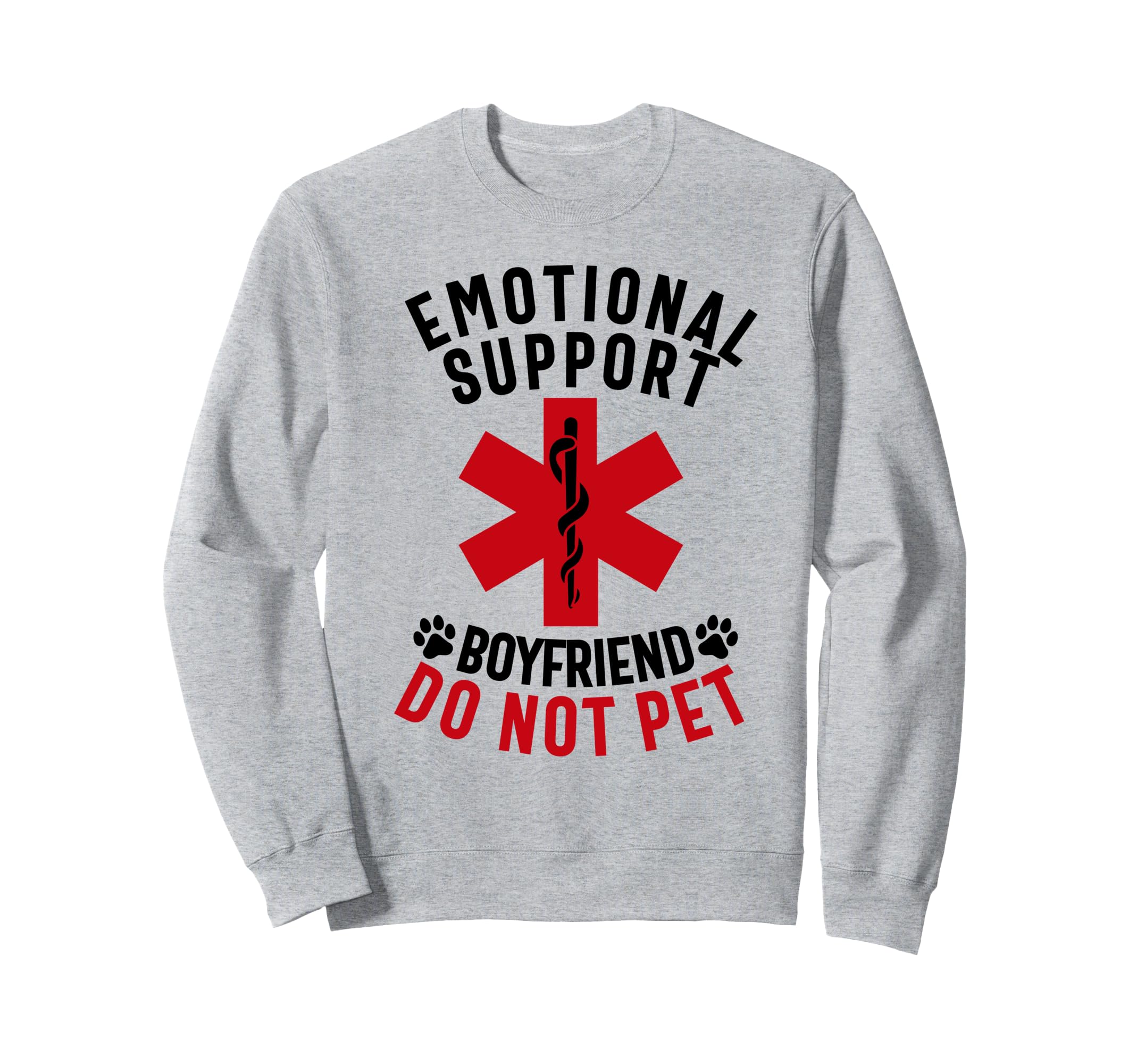 Emotional Support Boyfriend Do Sweatshirt - Fun Novelty Design for Adults - T-Shirt, Sweatshirt, Hoodie