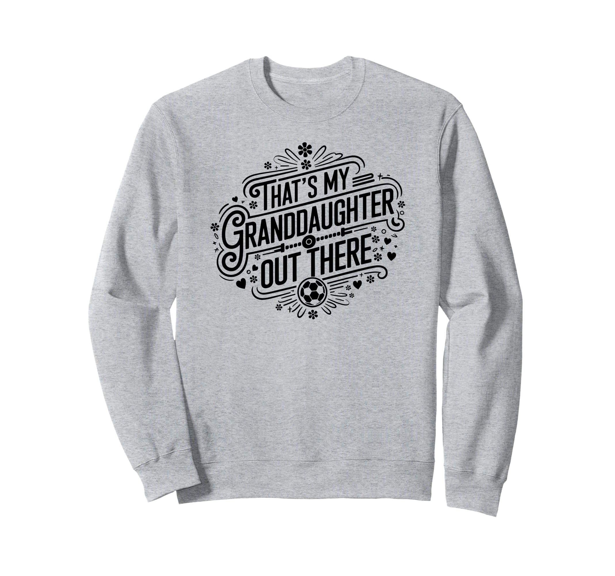 Thats My Granddaughter Out There Sweatshirt - Aesthetic Graphic for Adults - T-Shirt, Sweatshirt, Hoodie