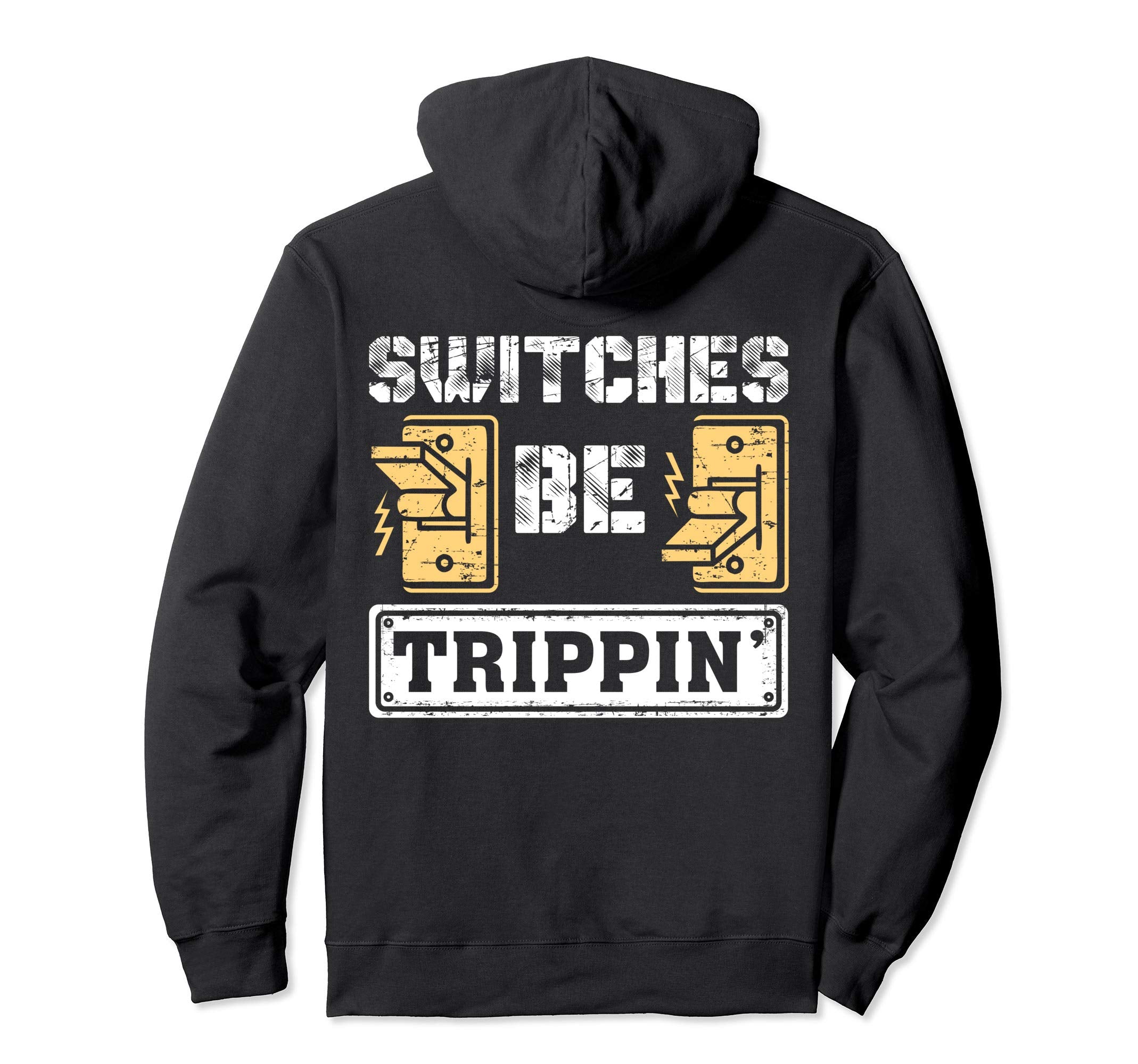 Switches Be Trippin Funny Electrician Gift Hoodie - Streetwear Style Unisex - T-Shirt, Sweatshirt, Hoodie