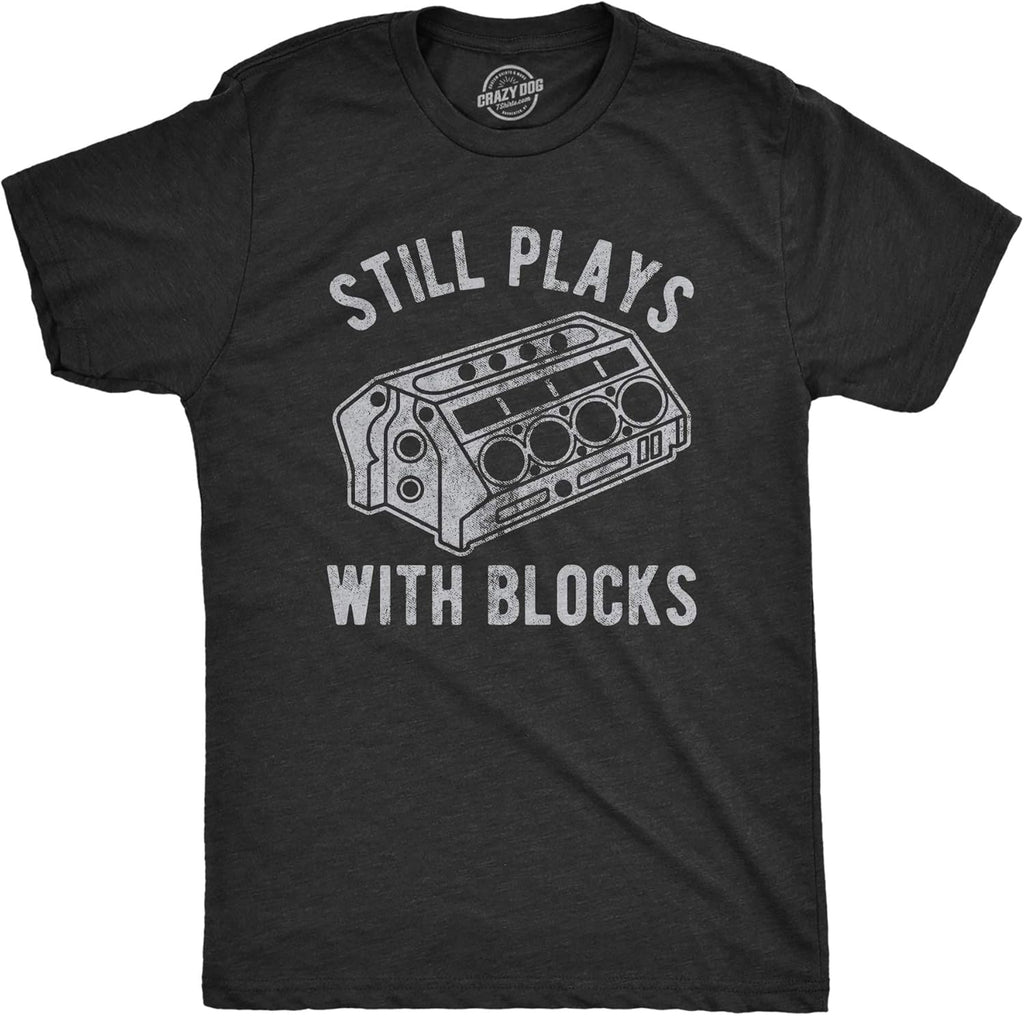 Mens Still Plays with Blocks Funny Car Mechanic - Adult & Kids T-Shirts, Sweatshirts & Hoodies apparel design preview 1