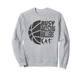 Busy Raising Ballers Basketball Dad Sweatshirt - Custom Art Print Men Women - T-Shirt, Sweatshirt, Hoodie