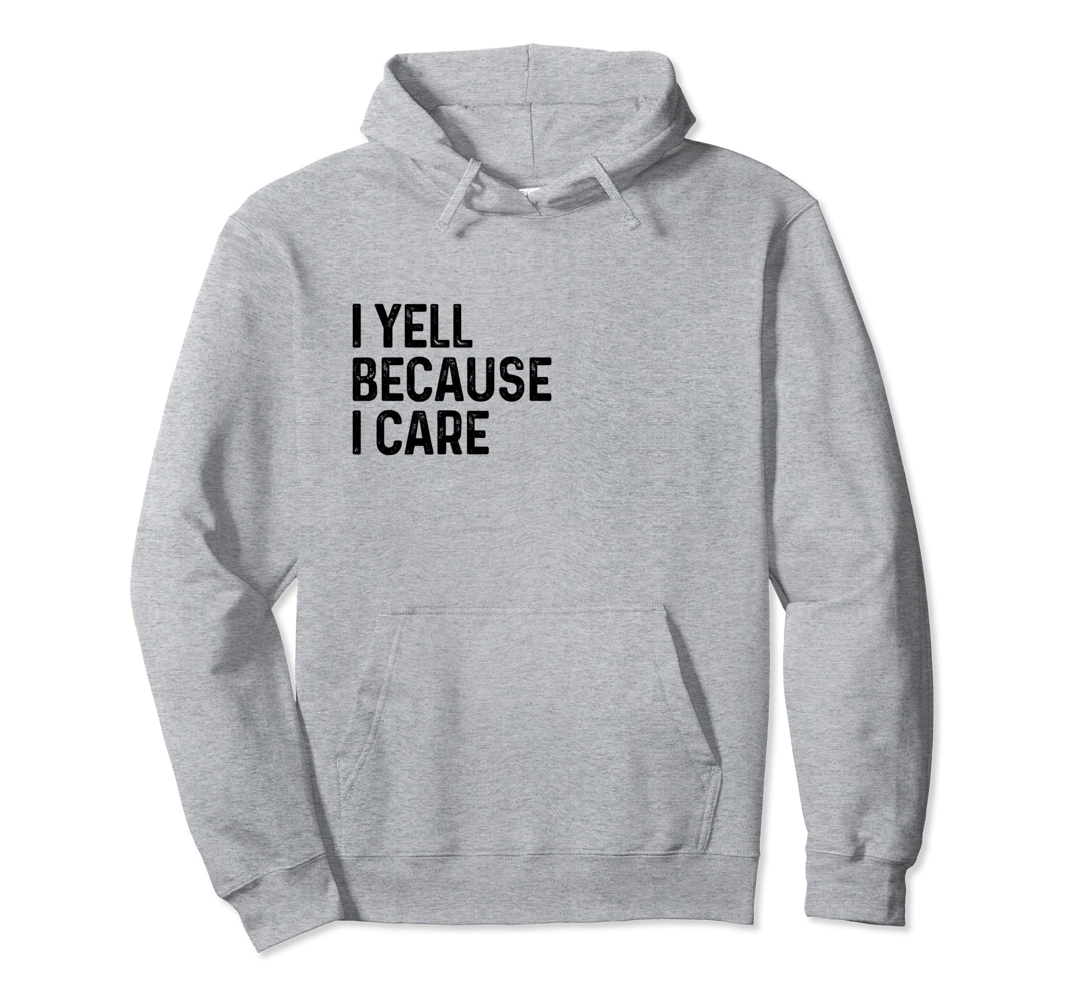 I Yell Because I Care Soccer Baseball Hoodie - Novelty Apparel Unisex - T-Shirt, Sweatshirt, Hoodie