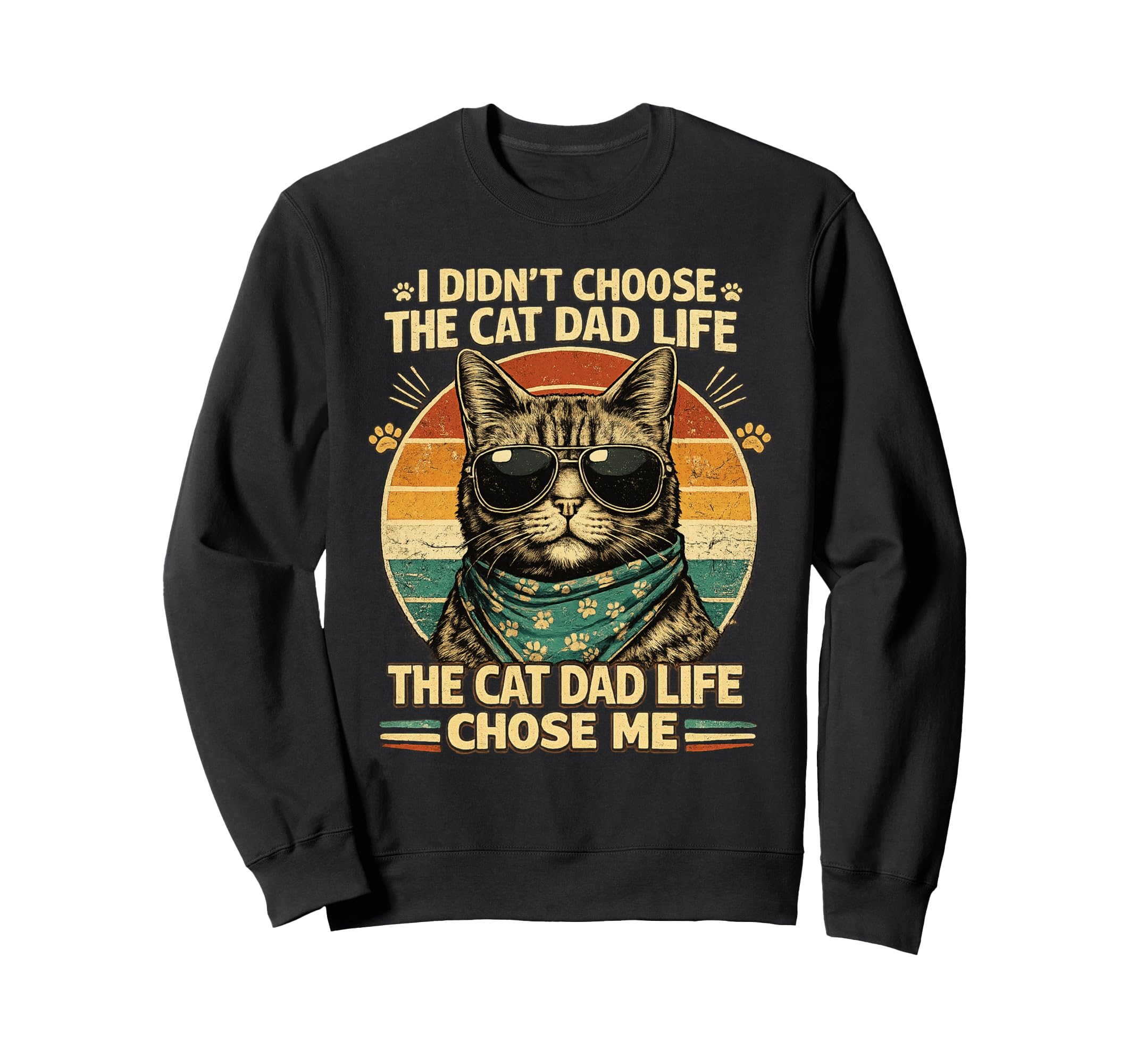 Cat Dad Life Chose Me Funny Sweatshirt - Casual Everyday Wear for Adults - T-Shirt, Sweatshirt, Hoodie