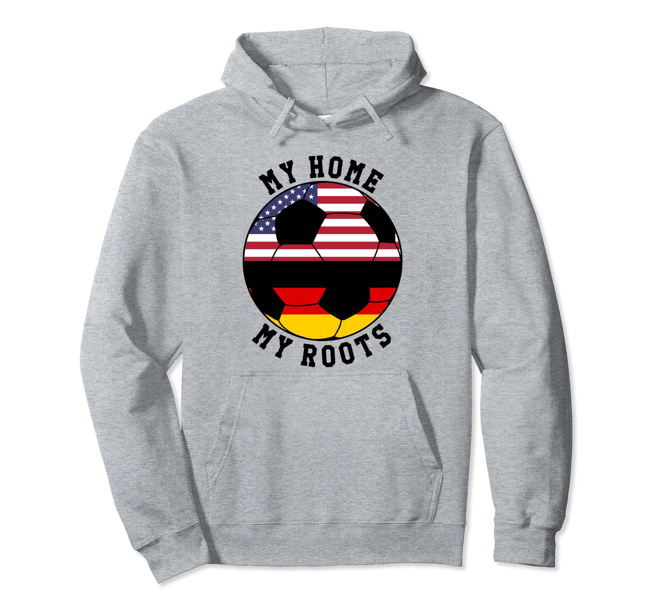 My Home My Roots Germany Flag Soccer Hoodie - Aesthetic Graphic Unisex - T-Shirt, Sweatshirt, Hoodie