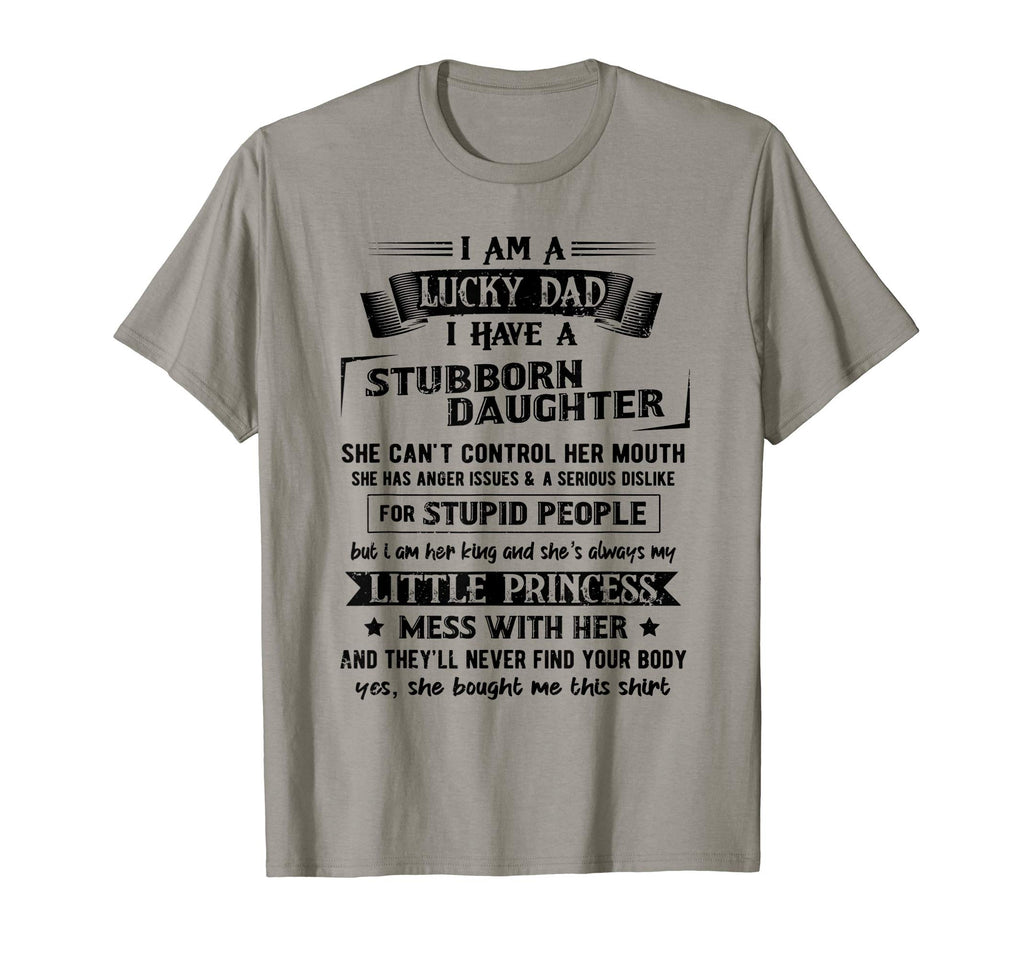 Mens I Am Lucky Dad I Have Stubborn T-Shirt - Novelty Apparel Unisex - T-Shirt, Sweatshirt, Hoodie