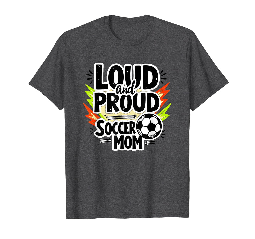 Loud And Proud Soccer Mom Dark Sweatshirt - Trendy Graphic for Adults - T-Shirt, Sweatshirt, Hoodie