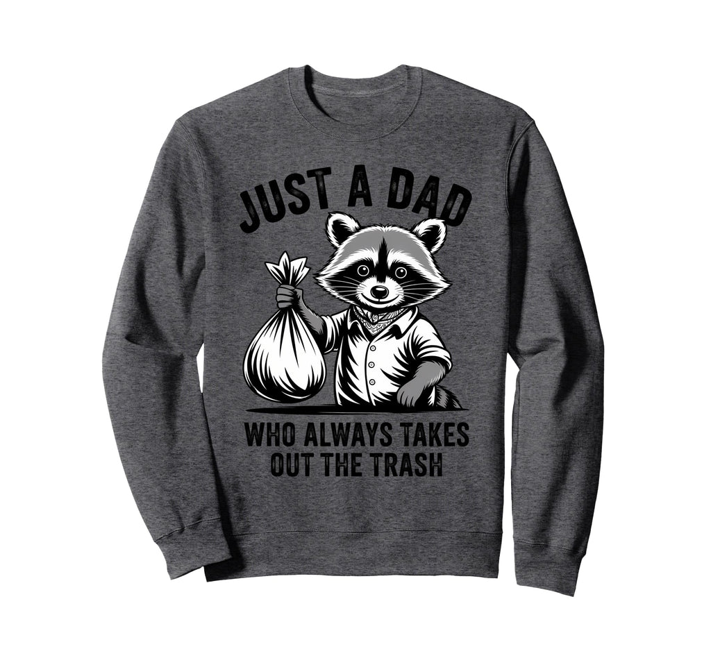 Just Dad Who Always Takes Out Sweatshirt - Minimalist Print for Adults - T-Shirt, Sweatshirt, Hoodie