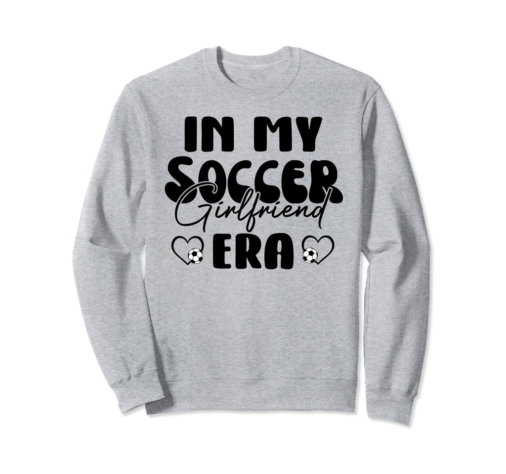 Proud Soccer Girlfriend My Soccer Sweatshirt - Custom Art Print Unisex - T-Shirt, Sweatshirt, Hoodie