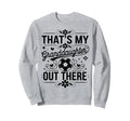 Thats My Granddaughter Out There Sweatshirt - Aesthetic Graphic Men Women - T-Shirt, Sweatshirt, Hoodie