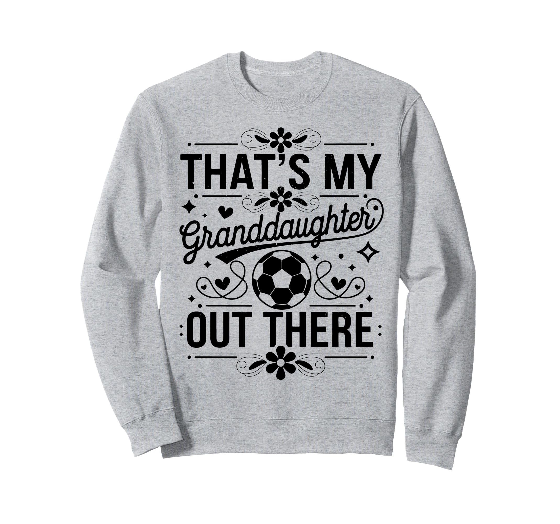 Thats My Granddaughter Out There Sweatshirt - Aesthetic Graphic Men Women - T-Shirt, Sweatshirt, Hoodie