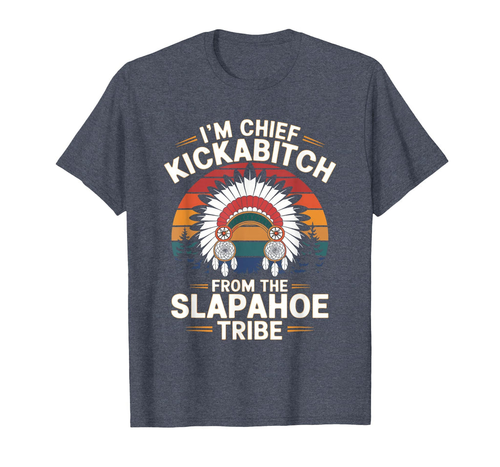 Im Chief Kickabitch From Slapahoe T-Shirt - Casual Everyday Wear Unisex - T-Shirt, Sweatshirt, Hoodie