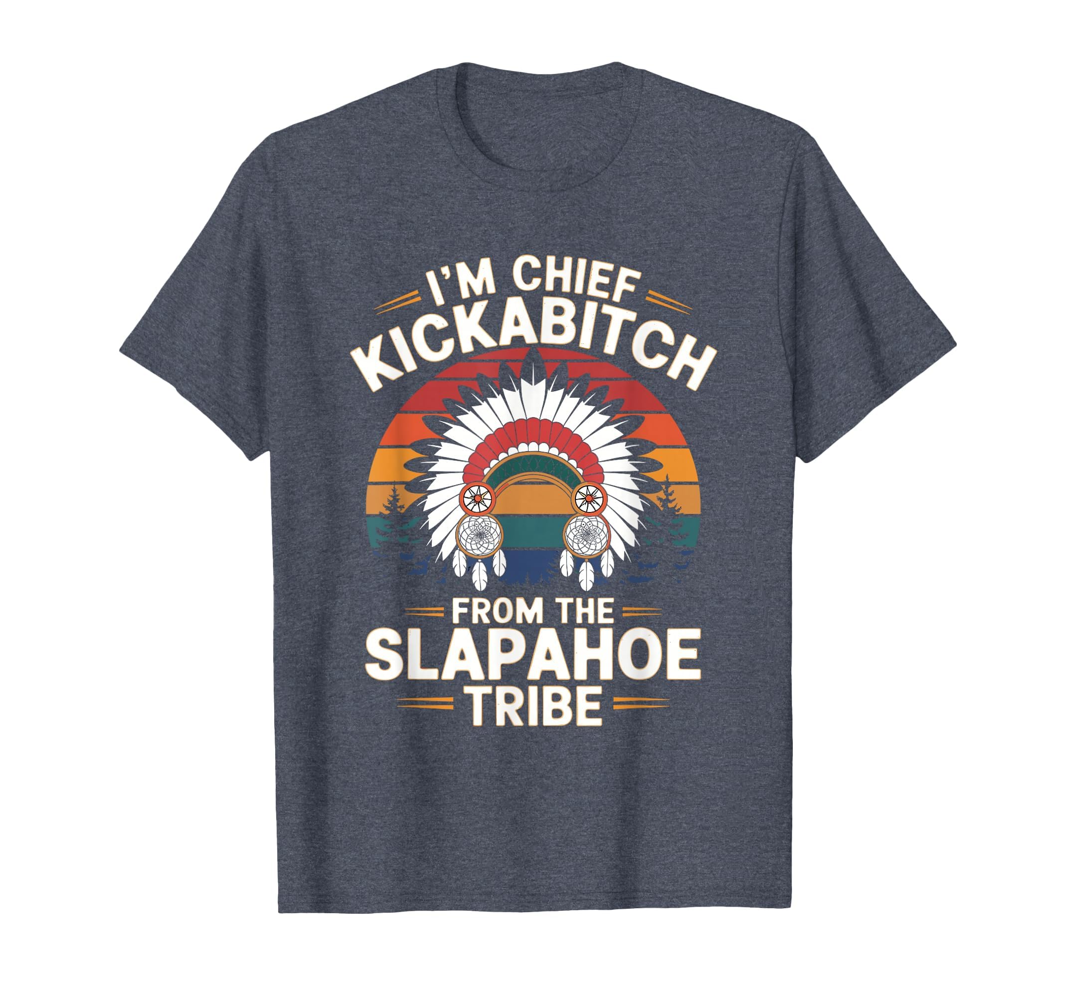 Im Chief Kickabitch From Slapahoe T-Shirt - Casual Everyday Wear Unisex - T-Shirt, Sweatshirt, Hoodie
