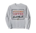 Weekends Coffee Basketball Mom Life Sweatshirt - Streetwear Style Unisex - T-Shirt, Sweatshirt, Hoodie
