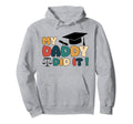 My Daddy Did It Graduation Dad Proud Hoodie - Streetwear Style Unisex - T-Shirt, Sweatshirt, Hoodie