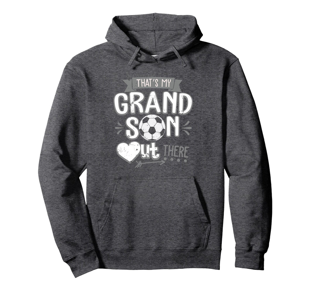 Thats My Grandson Out There Soccer Hoodie - Aesthetic Graphic for Adults - T-Shirt, Sweatshirt, Hoodie