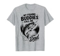 Father Day My Fishing Buddies Call Me T-Shirt - Streetwear Style Unisex - T-Shirt, Sweatshirt, Hoodie