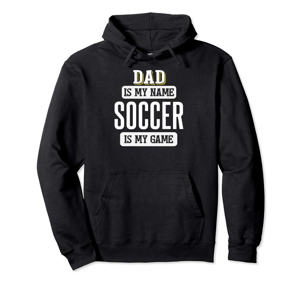 Funny Soccer Gift Dad Fathers Day Hoodie - Custom Art Print Unisex - T-Shirt, Sweatshirt, Hoodie